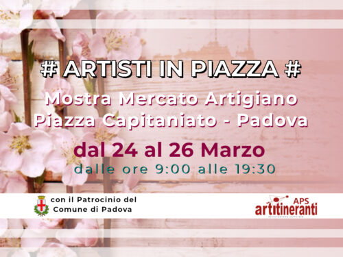 Artigianiamo Padova – Piazza Capitaniato – dal 24 al 26 marzo