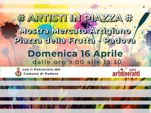 Artisti in Piazza – Piazza Della Frutta Padova – 16/04